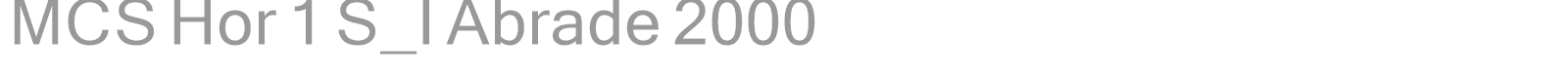 MCS Hor 1 S_I Abrade 2000 font preview